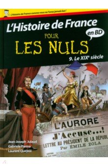 Histoire de France Pour les Nuls BD. Tome 9. Le XIXe si cle