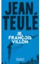 Teule Jean Je, Francois Villon jeunesse gallimard poetes de paris