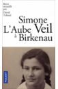 Veil Simone L'Aube à Birkenau veil simone une vie