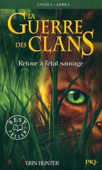 La Guerre des Clans. Cycle 1. Tome 1. Retour à l'état sauvage