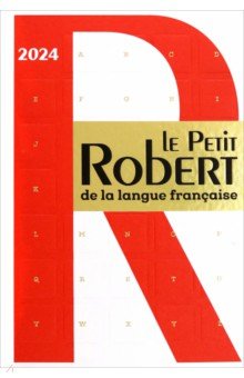 Dictionnaire Le Petit Robert de la langue fran aise 2024