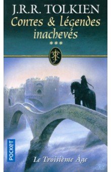 Contes et légendes inachevés. Tome 3. Le troisième âge