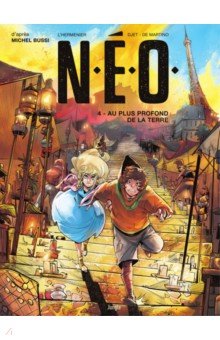 N.E.O. Tome 4. Au plus profond de la Terre