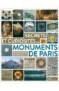 Lesbros Dominique  Secrets & Curiosités Des Monuments De Paris trevisan irena les monuments hier et aujourd hui