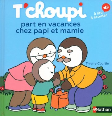 T'choupi part en vacances chez papi et mamie