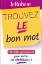 dictionnaire le petit robert de la langue française 2024 Trouvez le bon mot. Plus de 125 000 synonymes pour éviter les répétitions !