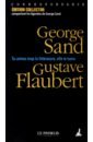 Sand George, Flaubert Gustave Tu aimes trop la litterature, elle te tuera