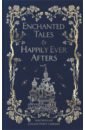 Enchanted Tales & Happily Ever Afters - Andersen Hans Christian, Перро Шарль, Гримм Якоб и Вильгельм