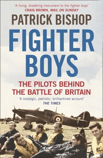 Fighter Boys. The Pilots Behind the Battle of Britain