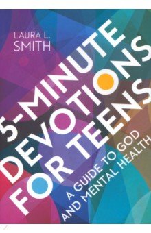 5-Minute Devotions for Teens. A Guide to God and Mental Health Zondervan