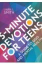 Smith Laura L. 5-Minute Devotions for Teens. A Guide to God and Mental Health james alice stowell louie looking after your mental health