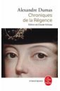 Dumas Alexandre Chroniques de la Regence dumas alexandre chroniques de la regence