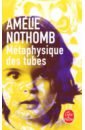 цена Nothomb Amelie Metaphysique des tubes
