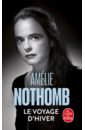 Nothomb Amelie Le Voyage d'hiver nothomb amelie biographie de la faim