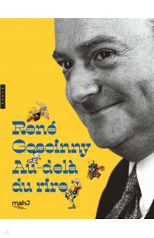 

Rene Goscinny. Au-dela du rire