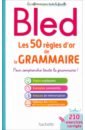 exercices de grammaire et conjugaison a2 Berlion Daniel Bled. Les 50 règles d'or de la grammaire