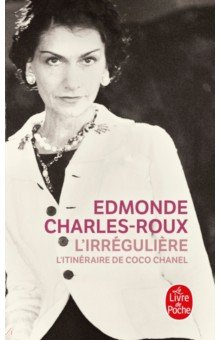 

L`irreguliere: l`itineraire de Coco Chanel