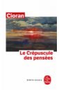 цена Cioran Emil M. Le Crépuscule des pensées