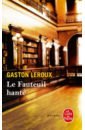 Leroux Gaston Le Fauteuil hanté leroux gaston le mystère de la chambre jaune