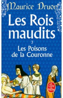 

Les Rois maudits. Tome 3. Les Poisons de la Couronne