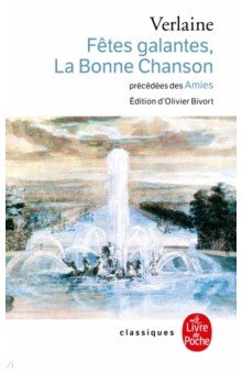 

Fetes galantes, La Bonne Chanson, precedes des Amies