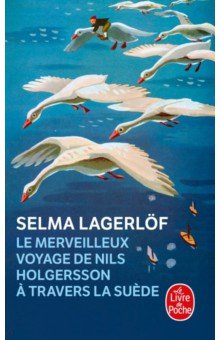 Le Merveilleux Voyage de Nils Holgersson a travers la Suede Livre de Poche