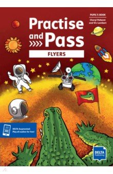 

Practise and Pass. Flyers. Student's Book with digital extras
