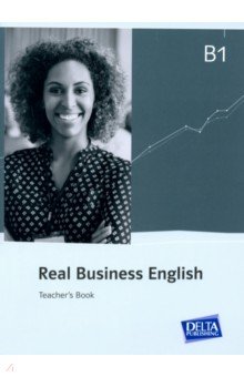 

Real Business English B1. 21st century skills and work. Teacher’s Book