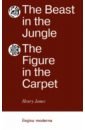 James Henry The Beast in the Jungle. The Figure in the Carpet джеймс генри зверь в чаще повести рассказы