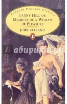 John Cleland - Fanny Hill or Memoirs of a Woman of Pleasure обложка книги John Cleland - Fanny Hill or Memoirs of a Woman of Pleasure обложка книги