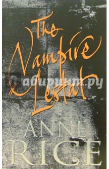 Anne Rice - The Vampire Lestat обложка книги Anne Rice - The Vampire Lestat обложка книги
