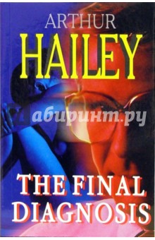 Артур Хейли - Окончательный диагноз (The final Diagnosis). На английском языке обложка книги Артур Хейли - Окончательный диагноз (The final Diagnosis). На английском языке обложка книги