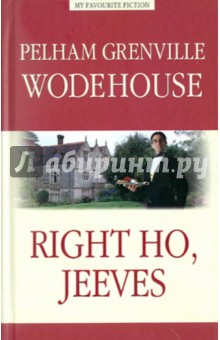 Right Ho, Jeeves - Pelham Wodehouse