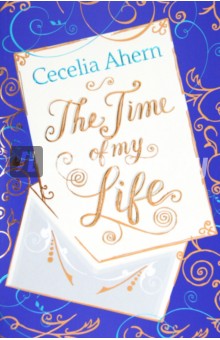 Cecelia Ahern - The Time of My Life обложка книги Cecelia Ahern - The Time of My Life обложка книги