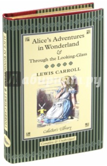 Alice's Adventures in Wonderland and Through the Looking-Glass - Lewis Carroll