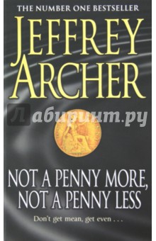 Jeffrey Archer - Not a Penny More, Not a Penny Less обложка книги Jeffrey Archer - Not a Penny More, Not a Penny Less обложка книги