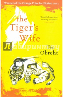 Tea Obreht - The Tiger's Wife обложка книги Tea Obreht - The Tiger's Wife обложка книги