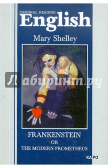 Frankenstein or the Modern Prometheus - Mary Shelley