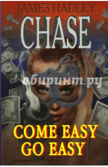 James Chase - Come easy, go easy обложка книги James Chase - Come easy, go easy обложка книги