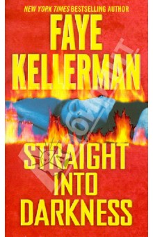 Faye Kellerman - Straight into Darkness обложка книги Faye Kellerman - Straight into Darkness обложка книги