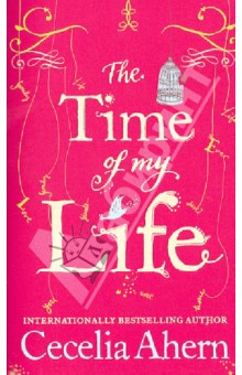 Cecelia Ahern - The Time of My Life обложка книги Cecelia Ahern - The Time of My Life обложка книги