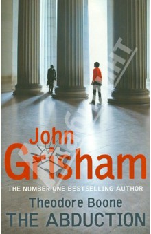 John Grisham - Theodore Boone: The Abduction обложка книги John Grisham - Theodore Boone: The Abduction обложка книги