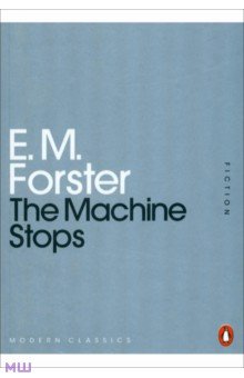 E. Forster - The Machine Stops обложка книги E. Forster - The Machine Stops обложка книги