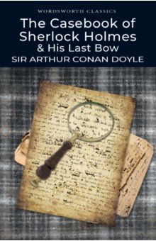 The Casebook of Sherlock Holmes. His Last Bow - Arthur Doyle