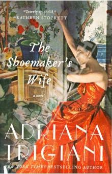 Adriana Trigiani - The Shoemaker's Wife обложка книги Adriana Trigiani - The Shoemaker's Wife обложка книги