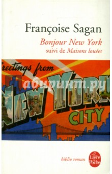 Bonjour New York. Suivi de Maisons louees - Francoise Sagan