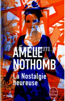 Nostalgie heureuse - Amelie Nothomb