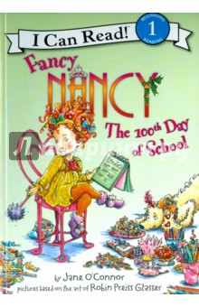 Fancy Nancy. 100th Day of School - Jane O`Connor