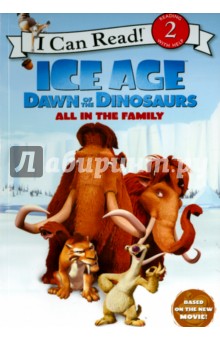 Ice Age. Dawn of the Dinosaurs. All in the Family обложка книги Ice Age. Dawn of the Dinosaurs. All in the Family обложка книги