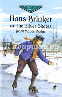 Hans Brinker, or The Silver Skates - Mary Dodge